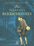 Couverture du livre « Les legendes berrichonnes » de Serge Camaille & Chr aux éditions Communication Presse Edition