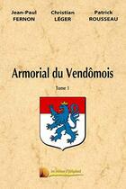 Couverture du livre « L'armorial du vendomois t.1 » de Jean-Paul Fernon et Patrick Rousseau et Christian Leger aux éditions Heligoland