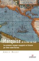 Couverture du livre « Marquise de la mer du sud ; les premiers voyages espagnols en Océanie par doña Isabel Barreto » de Annie Baert aux éditions Au Vent Des Iles