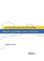 Couverture du livre « Nietzsche. Les premiers textes sur les Grecs » de Celine Denat aux éditions Pu De Reims