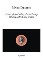 Couverture du livre « Étant donné Marcel Duchamp : palimpseste d'une oeuvre » de Marc Decimo aux éditions Les Presses Du Reel