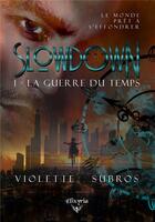 Couverture du livre « Slowdown - 1 - La guerre du temps : La guerre du temps » de Violette Subros aux éditions Elixyria