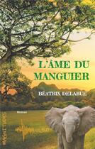 Couverture du livre « L'âme du manguier » de Beatrix Delarue aux éditions Jdh