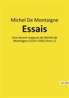 Couverture du livre « Essais - une oeuvre majeure de michel de montaigne (1533-1592) (livre 1) » de Michel De Montaigne aux éditions Culturea