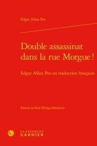 Couverture du livre « Double assassinat dans la rue Morgue ! Edgar Allan Poe en traduction francaise » de Edgar Allan Poe aux éditions Classiques Garnier