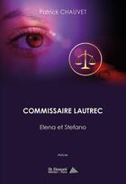 Couverture du livre « Commissaire lautrec - elena et stefano » de Patrick Chauvet aux éditions Saint Honore Editions