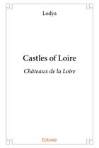 Couverture du livre « Castles of loire - chateaux de la loire » de Lodya Lodya aux éditions Edilivre
