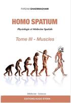 Couverture du livre « Homo spatium : physiologie et médecine spatiales Tome 3 : muscles » de Ghaemmaghami Farzam aux éditions Hugo Stern