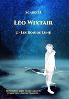 Couverture du livre « Léo Wixtair Tome 2 : les bois de lune » de 21 Scard aux éditions Du Sable Et Des Cailloux