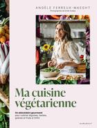 Couverture du livre « Ma cuisine veggie » de Angèle Ferreux Maeght aux éditions Marabout