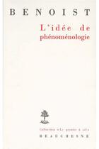 Couverture du livre « L'idée de phénoménologie » de Jocelyn Benoist aux éditions Beauchesne