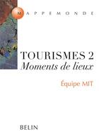 Couverture du livre « Tourismes 2 - moments de lieux » de Equipe Mit/Knafou aux éditions Belin