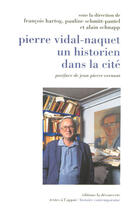 Couverture du livre « Pierre Vidal-Naquet, un historien dans la cité » de François Hartog aux éditions La Decouverte