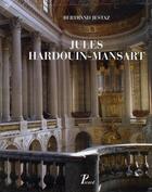 Couverture du livre « Coffret Jules Hardouin-Mansart ; vie et oeuvre t.1 ; documents t.2 » de Bertrand Jestaz aux éditions Picard