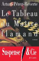 Couverture du livre « Le tableau du maitre flamand » de Arturo Perez-Reverte aux éditions Lattes