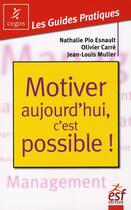 Couverture du livre « Motiver aujourd'hui, c'est possible » de Esnault/Carre aux éditions Esf Prisma