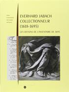 Couverture du livre « Everhard Jabach collectionneur (1618-1695) ; les dessins de l'inventaire de 1695 » de Py Bernadette aux éditions Reunion Des Musees Nationaux