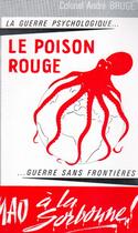 Couverture du livre « Le poison rouge ; la guerre psychologique... guerre sans frontières » de Andre Bruge aux éditions Nel