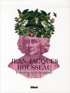Couverture du livre « Jean-Jacques Rousseau ; le sentiment et la pensée » de Yves Mirodatos aux éditions Glenat