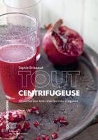 Couverture du livre « Tout centrifugeuse ; 30 recettes pour faire valser les fruits et légumes » de Sophie Brissaud aux éditions La Martiniere