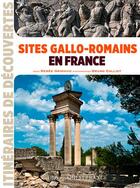 Couverture du livre « Les sites Gallo-Romains en France » de Renee Grimaud et Bruno Colliot aux éditions Ouest France