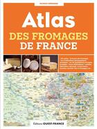 Couverture du livre « Atlas des fromages de France » de Patrick Merienne aux éditions Ouest France