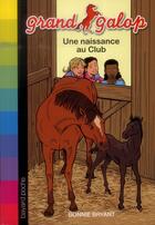 Couverture du livre « Grand galop t.608 ; une naissance au club » de Bonnie Bryant aux éditions Bayard Jeunesse