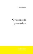 Couverture du livre « Oraisons de protection » de Cathy Neves aux éditions Le Manuscrit