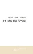 Couverture du livre « Le sang des favelas » de Michel-Andre Gaumont aux éditions Editions Le Manuscrit