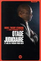 Couverture du livre « Otage judiciaire ; 17 ans de prison pour rien » de Michel Thierry Atangana aux éditions Cherche Midi