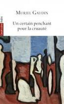 Couverture du livre « Un certain penchant pour la cruaute » de Muriel Gaudin aux éditions Avant-scene Theatre