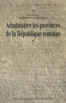 Couverture du livre « Administrer les provinces de la république romaine » de Nathalie Barrandon et Francois Kirbihler aux éditions Pu De Rennes