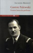 Couverture du livre « Gaston Palewski ; premier baron du gaullisme » de Jacques Bernot aux éditions Francois-xavier De Guibert