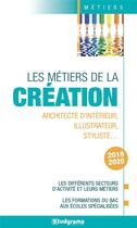 Couverture du livre « Les métiers de la création ; architecte d'intérieur, illustrateur, styliste,... (édition 2019/2020) » de  aux éditions Studyrama