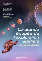 Couverture du livre « La grande épopée de l'exploration spatiale : un regard chinois » de Collectif et Peijian Ye aux éditions Edp Sciences