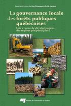 Couverture du livre « La gouvernance locale des forêts publiques québécoises » de Guy Chiasson et Edith Leclerc aux éditions Pu De Quebec