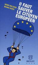 Couverture du livre « Il faut sauver le citoyen européen (édition 2008) » de Henri Malosse et Bruno Vever aux éditions Bruylant