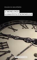 Couverture du livre « L'horloge constitutionnelle » de Francis Delperee aux éditions Academie Royale De Belgique
