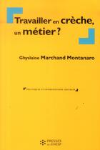 Couverture du livre « Travailler en crèche, un métier ? » de Ghyslaine Marchand Montanaro aux éditions Ehesp