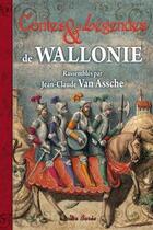 Couverture du livre « Contes et légendes de Wallonie » de Jean-Claude Van Assche aux éditions De Boree