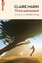 Couverture du livre « Vivre autrement » de Nicolas Truong et Claire Marin aux éditions Editions De L'aube