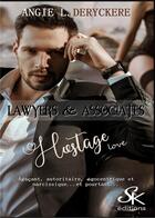 Couverture du livre « Lawyers & associates Tome 3 : hostage love » de Angie L. Deryckere aux éditions Sharon Kena