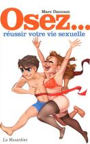 Couverture du livre « Réussir votre vie sexuelle » de Marc Dannam aux éditions La Musardine
