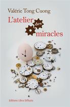 Couverture du livre « L'atelier des miracles » de Valerie Tong Cuong aux éditions Libra Diffusio