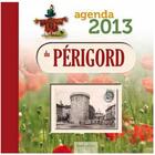 Couverture du livre « L'agenda du Périgord 2013 » de Anne Richard aux éditions Geste