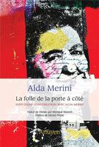 Couverture du livre « La folle de la porte à côté ; conversation avec Alda Merini » de Alda Merini aux éditions Arfuyen