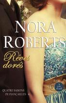 Couverture du livre « Quatre saisons de fiançaailles t.4 ; rêves dorés » de Nora Roberts aux éditions A Vue D'oeil