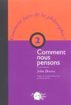 Couverture du livre « Comment nous pensons, t. 2 » de John Dewey aux éditions Empecheurs De Penser En Rond