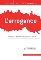 Couverture du livre « L'arrogance ; un mode de domination néo-libérale » de Eugene Enriquez aux éditions In Press