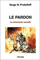 Couverture du livre « Le Pardon » de Sergej Olegovic Prokof'Ev aux éditions Triades